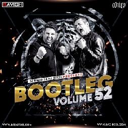 Bootleg Vol.52 - DJ Ravish X DJ Chico